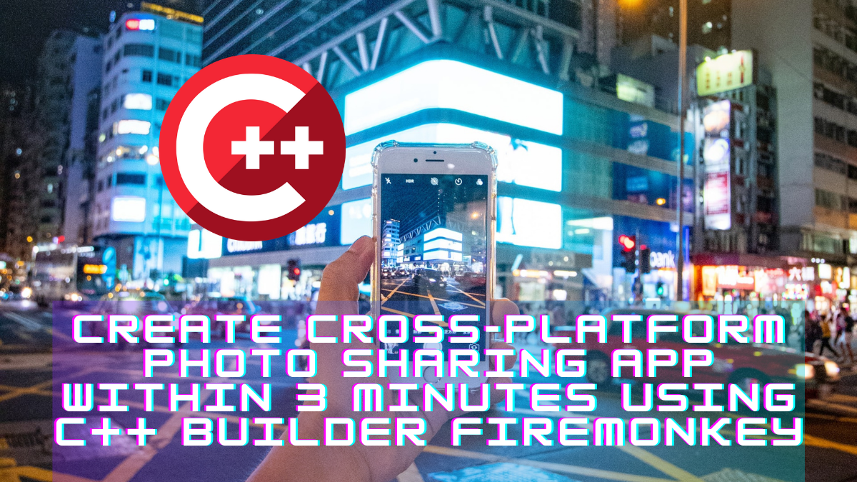 Create A Cross-Platform Photo Sharing App Within 3 Minutes Using C++ ...