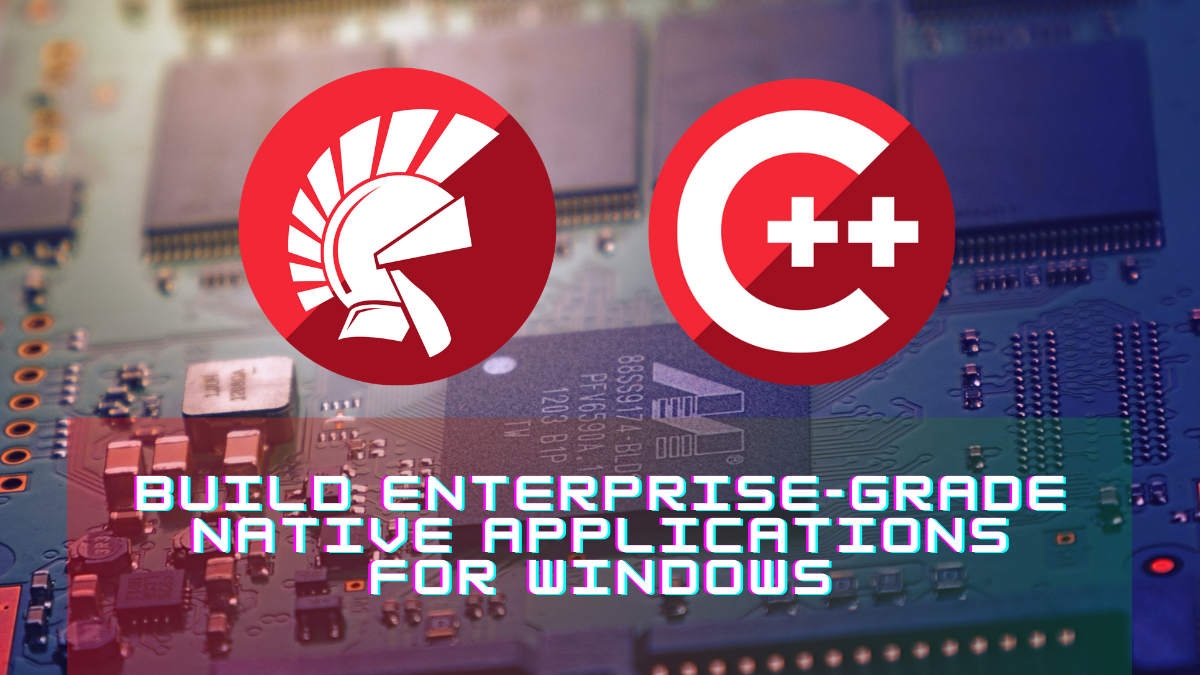 Learn To Build Modern Enterprise-Grade Native Applications For Windows ...