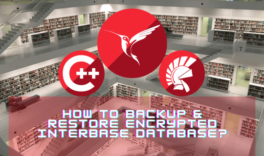 Learn How To Easily Backup And Restore An Encrypted InterBase Database ...