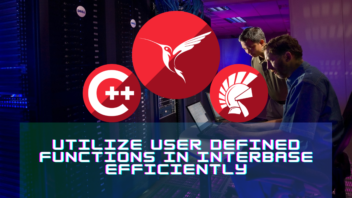 Learn How to Utilize User Defined Functions In InterBase Efficiently ...
