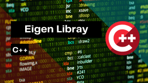 solve-complex-linear-algebra-problems-with-eigen-c-library