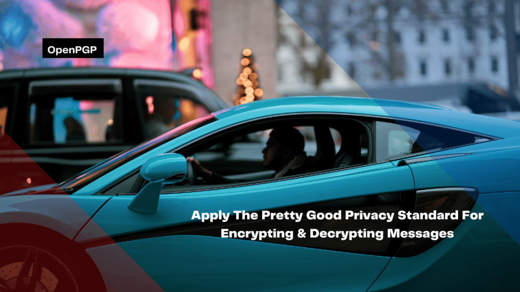 apply-the-pretty-good-privacy-standard-for-encrypting-decrypting-messages