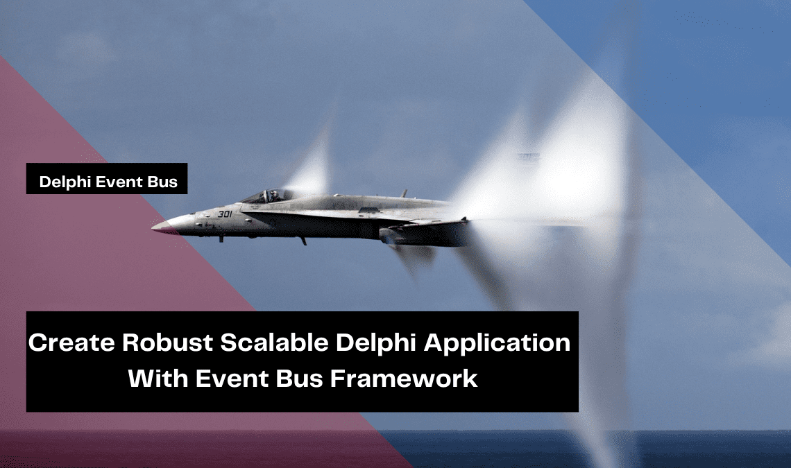 create robust scalable delphi application with event bus framework