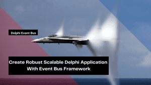 create-robust-scalable-delphi-application-with-event-bus-framework