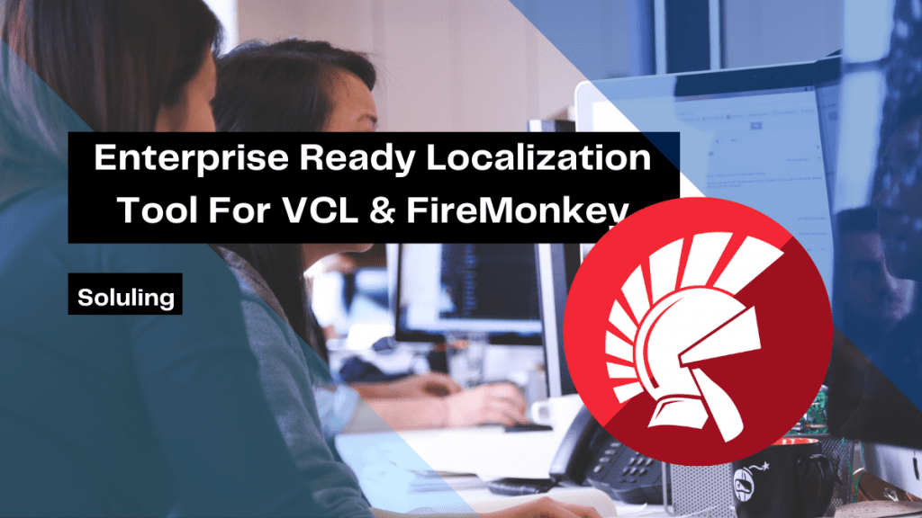 enterprise-ready-localization-tool-for-vcl-firemonkey