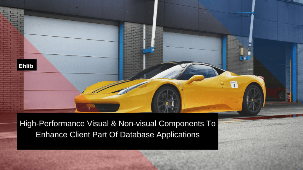 high performance visual non visual components to enhance client part of database applications