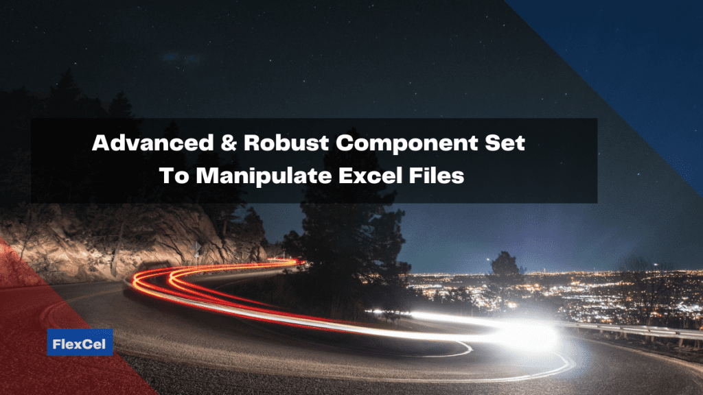 advanced robust component set to manipulate excel files