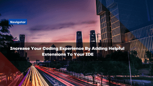 increase your coding experience by adding helpful extensions to your ide