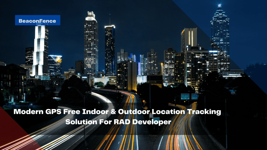 modern-gps-free-indoor-outdoor-location-tracking-solution-for-rad-developer