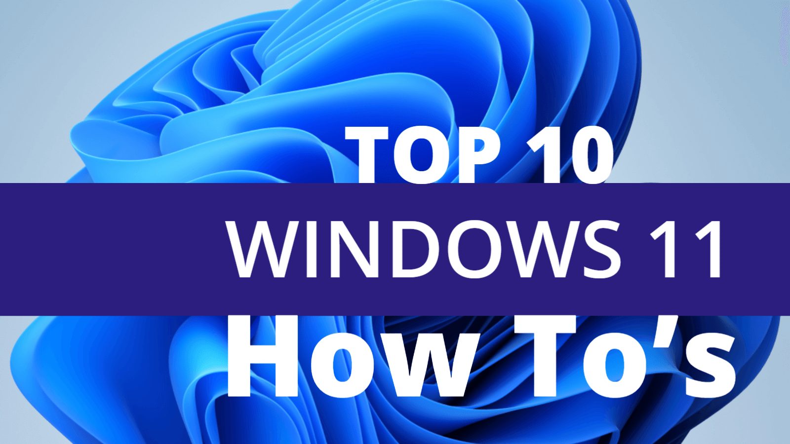 Top 10 How To’s: Windows 11
