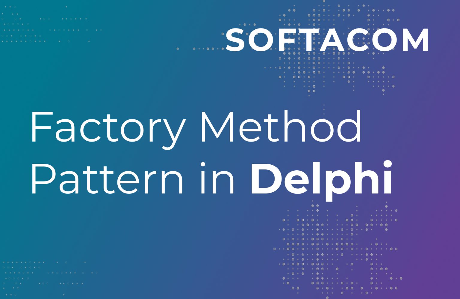 This Is How To Use The Factory Method Pattern in Delphi – Embarcadero ...