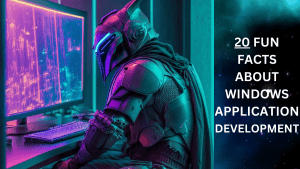 20-fun-facts-about-windows-application-development