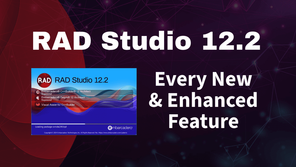 RAD Studio 122 Every New an Enhanced Feature