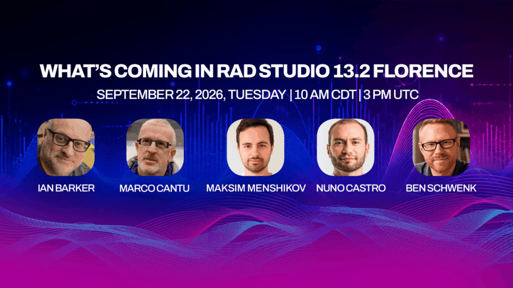 Webinar: See What’s Coming in RAD Studio 13.2