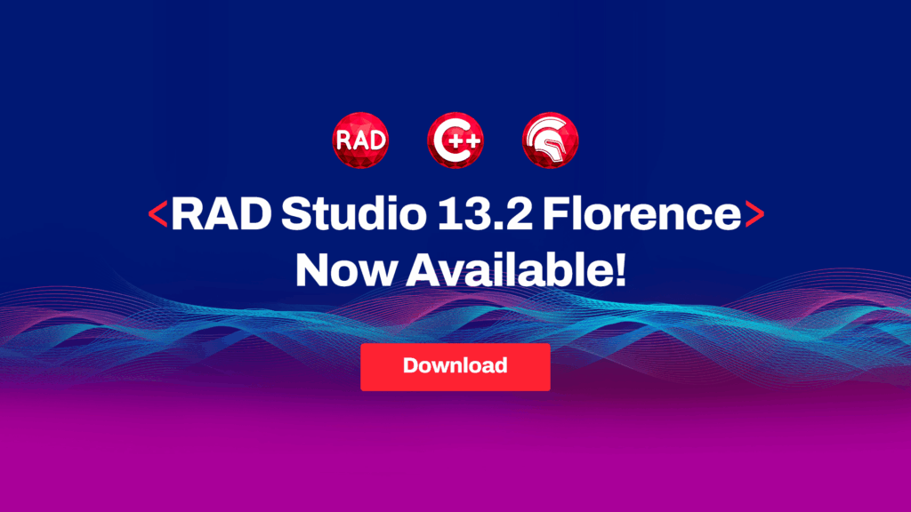 RAD Studio 13.2 Florence Is Here